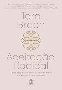 Capa do livro Aceitação radical: Como despertar o amor que cura o medo e a vergonha dentro de nós