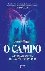Capa do livro O campo: A força secreta que move o universo