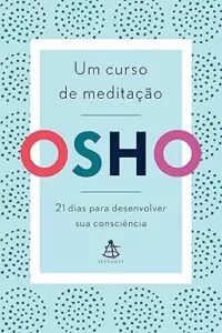 Capa do livro Um curso de meditação: 21 dias para desenvolver sua consciência