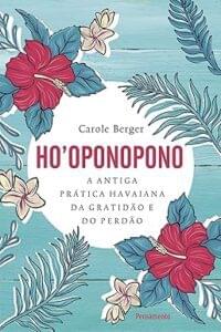 Capa do livro Ho’oponopono: a antiga prática havaiana da gratidão e do perdão
