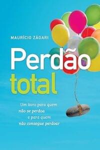 Capa do livro Perdão total: Um livro para quem não se perdoa e para quem não consegue perdoar
