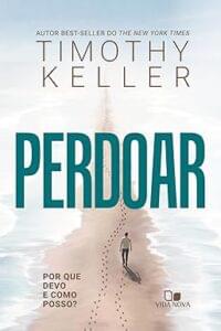 Capa do livro Perdoar: por que devo e como posso
