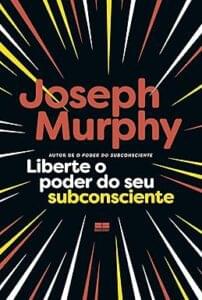 Capa do livro Liberte o poder do seu subconsciente