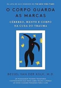 Capa do livro O corpo guarda as marcas: cérebro, mente e corpo na cura do trauma