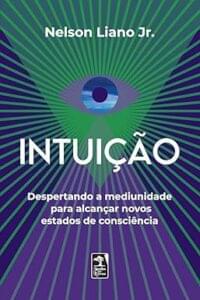 Capa do livro Intuição: despertando a mediunidade para alcançar novos estados de consciência
