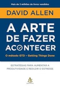 Capa do livro A arte de fazer acontecer: o método GTD - Getting Things Done