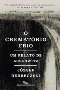 Capa do livro O crematório frio: um relato de Auschwitz