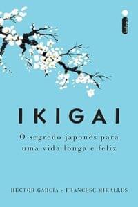 Capa do livro Ikigai: o segredo japonês para uma vida longa e feliz