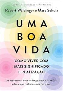 Capa do livro Uma boa vida: como viver com mais significado e realização