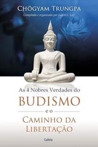 Capa do livro As 4 nobres verdades do budismo e o caminho da libertação