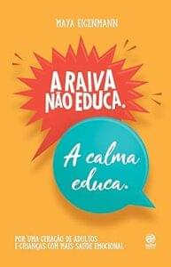 Capa do livro A raiva não educa. A calma educa.