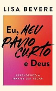 Capa do livro Eu, meu pavio curto e Deus